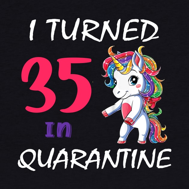 I Turned 35 in quarantine Cute Unicorn by Superdadlove